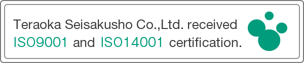 Teraoka Seisakusho Co.,Ltd. received ISO9001 and ISO14001 certification.