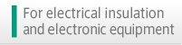 For electrical insulation and electronic equipment